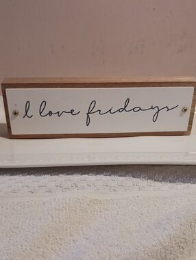 I love fridays Wooden Decorative Sign - White & Black  *New*